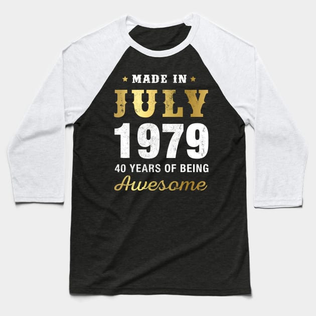 Made in July 1979 40 Years Of Being Awesome Baseball T-Shirt by garrettbud6